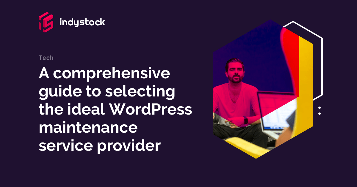 A comprehensive guide to selecting the ideal WordPress maintenance service provider for your business